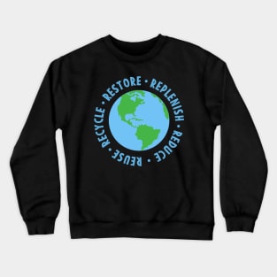 Earth day Restore Replenish Reduce Reuse Recycle Crewneck Sweatshirt